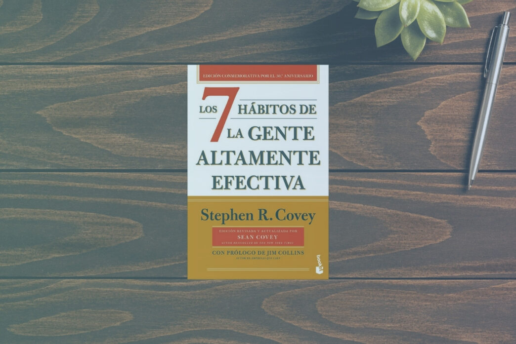 Los 7 Hábitos de la Gente Efectiva Claves para Liderazgo y Éxito