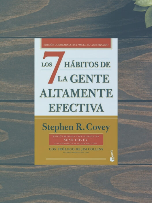 Los 7 Hábitos de la Gente Efectiva Claves para Liderazgo y Éxito